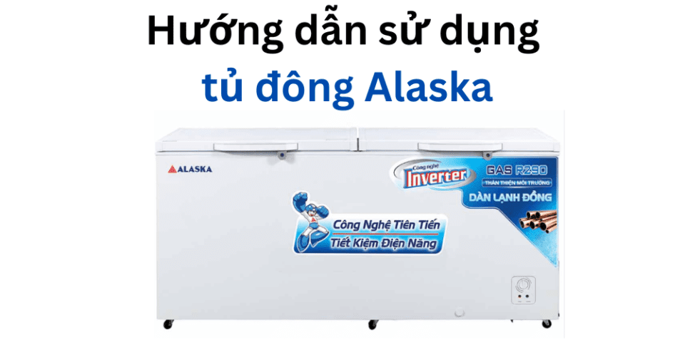 Hướng dẫn sử dụng tủ đông Alaska