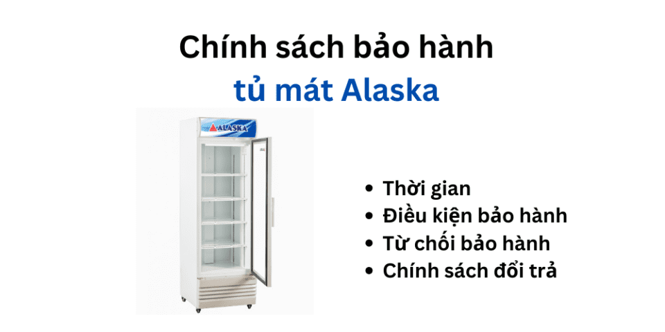 chinh sách bảo hành tủ mát Alaska