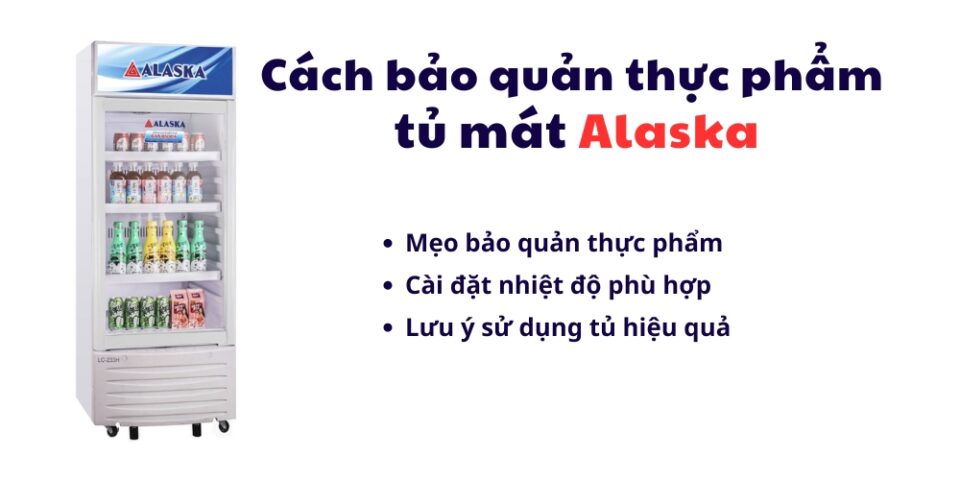 cách bảo quản thực phẩm trên tủ mát Alaska