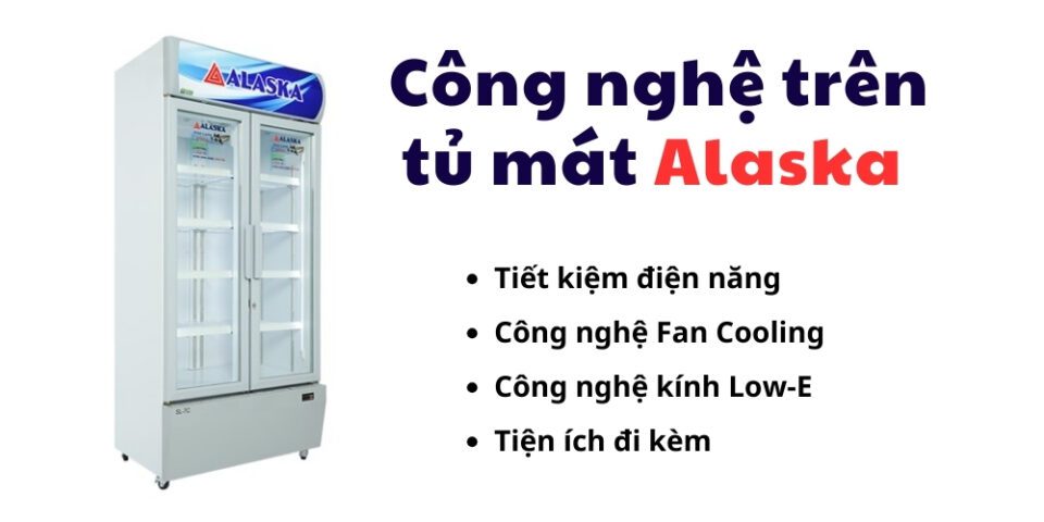 công nghệ nổi bật tủ mát alaska
