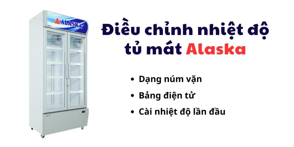 cách điều chỉnh nhiệt độ tủ mát alaska