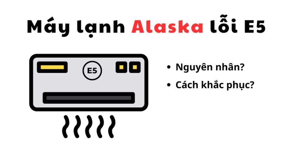 lỗi e5 máy lạnh Alaska