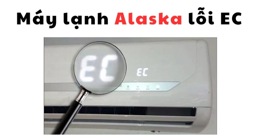 máy lạnh Alaska lỗi EC