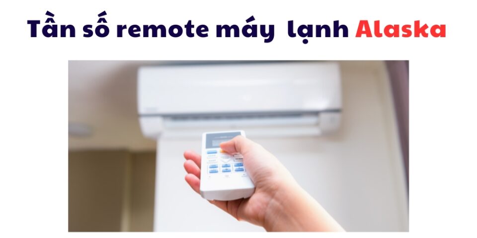 tần số remote máy lạnh Alaska