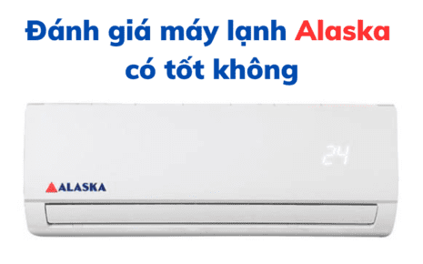 Danh Gia May Lanh Alaska Co Tot Khong