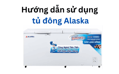 Hướng dẫn sử dụng tủ đông Alaska