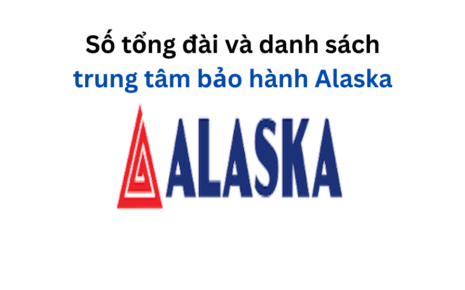 Danh sách trung tâm bảo hành Alaska