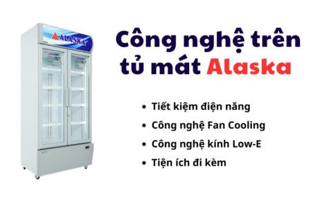 công nghệ nổi bật tủ mát alaska