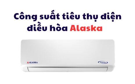 công suất tiêu thụ điện điều hòa Alaska