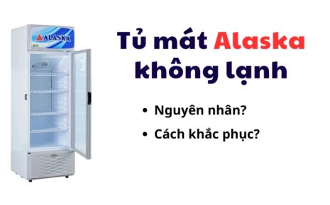 lỗi tủ mát Alaska không lạnh